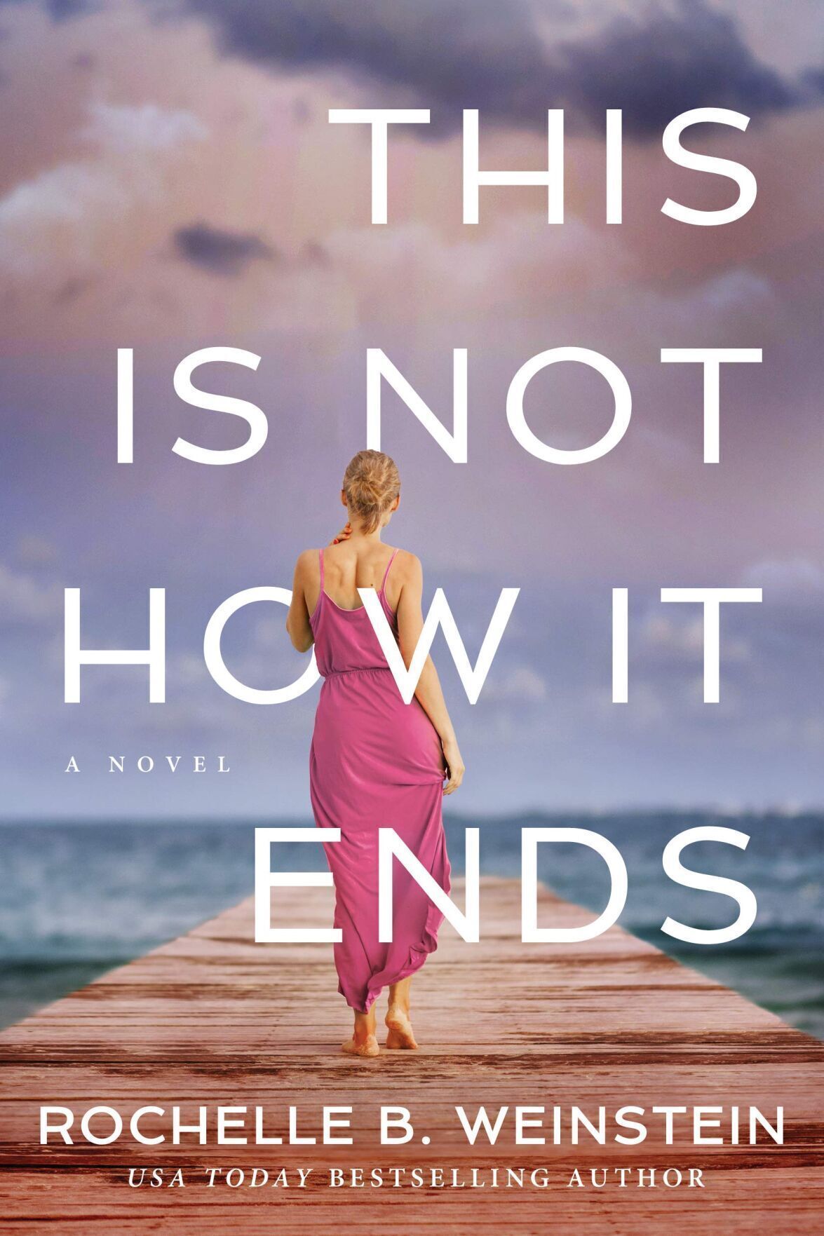 “This is Not How it Ends” (Lake Union Publishing) by Rochelle B. Weinstein